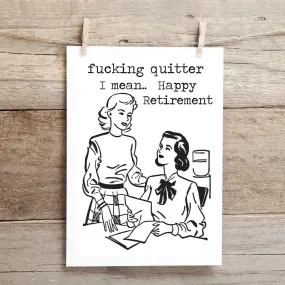 Fucking Quitter.. I Mean Happy Retirement | Funny Inappropriate Retirement Greeting Card